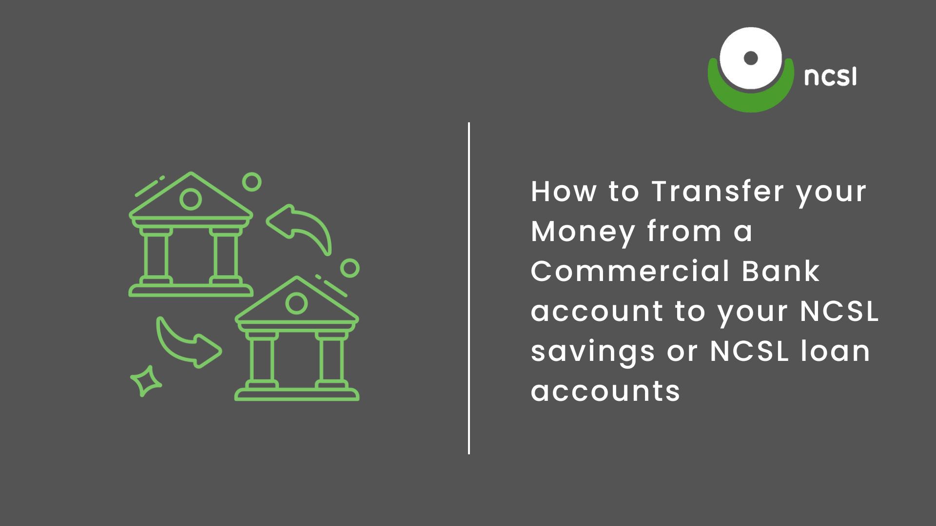 Transfer money from a commercial account to your NCSL savings or NCSL loan account